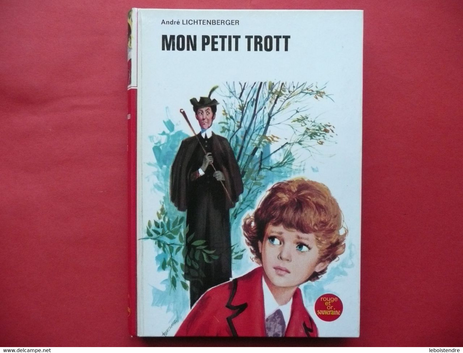 MON PETIT TROTT ANDRE LICHTENBERGER 1973  ILLUSTRATIONS DE MAURICE LEROY  ROUGE ET OR N 78 DE LA COLLECTION SOUVERAINE - Bibliothèque Rouge Et Or