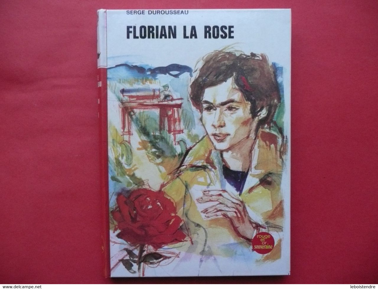 FLORIAN LA ROSE SERGE DUROUSSEAU 1974 ILLUSTRATIONS DE JACQUES PECNARD ROUGE ET OR N 323 DE LA COLLECTION SOUVERAINE - Bibliotheque Rouge Et Or