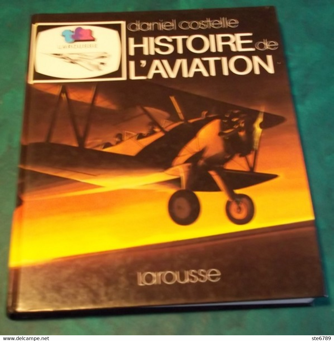 Livre HISTOIRE DE L'AVIATION Daniel Costelle 1978 - Flugzeuge