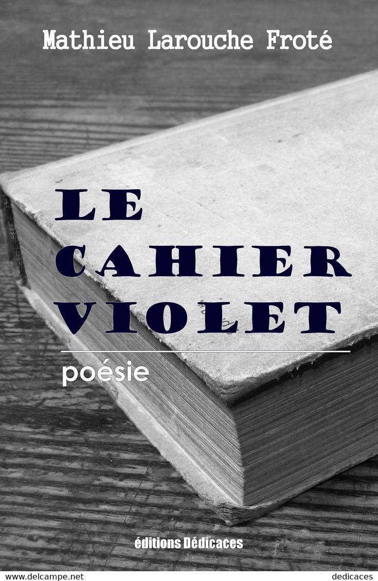 Le Cahier Violet, Par Mathieu Larouche Froté - Franse Schrijvers