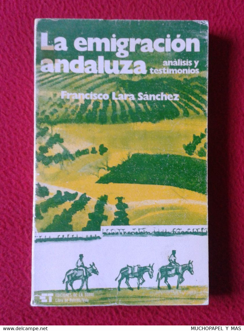 SPAIN LIBRO LA EMIGRACIÓN ANDALUZA ANÁLISIS Y TESTIMONIOS FRANCISCO LARA SÁNCHEZ 1977 EDIC. DE LA TORRE...ANDALUSIA..VER - Pensées