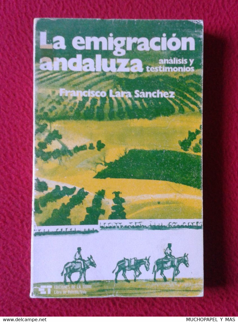 SPAIN LIBRO LA EMIGRACIÓN ANDALUZA ANÁLISIS Y TESTIMONIOS FRANCISCO LARA SÁNCHEZ 1977 EDIC. DE LA TORRE...ANDALUSIA..VER - Pensieri