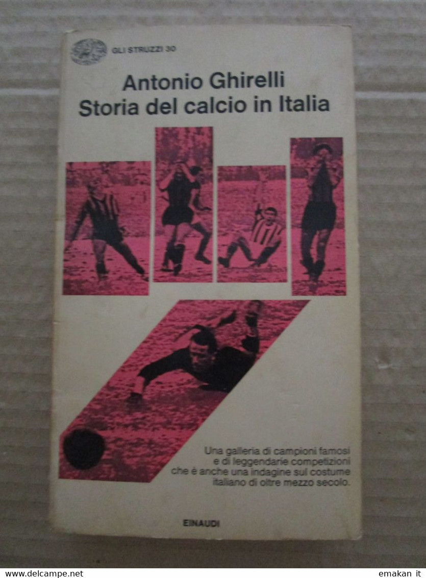 # STORIA DEL CALCIO IN ITALIA / ANTONIO GHIRELLI / EINAUDI - Società, Politica, Economia