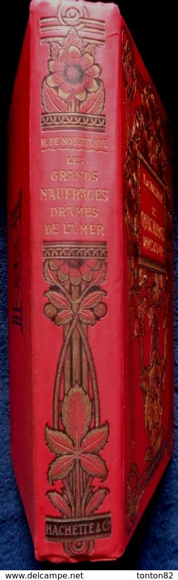 Henri De Noussanne - Les Grands Naufragés - Drames De La Mer - ( 45 Récits ) - Hachette Et Cie. - ( 1908 ) . ( TBE ) . - 1901-1940