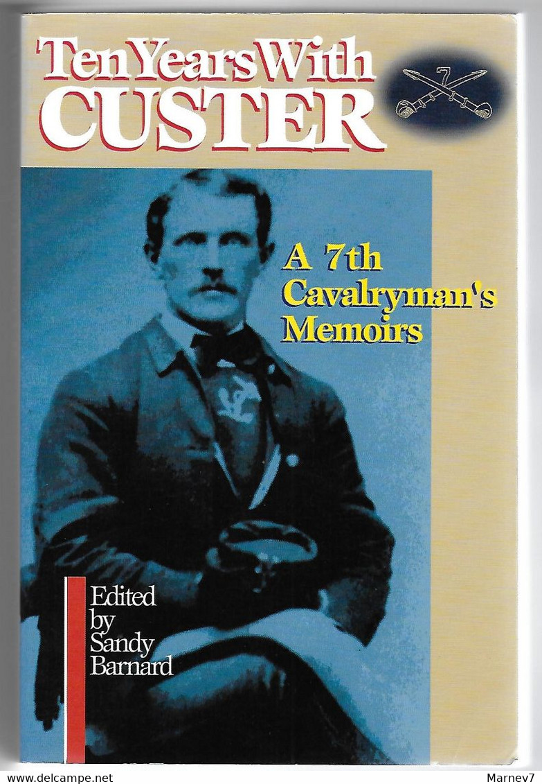 Livre En Anglais -Ten Years With Custer - 10 Ans Avec - 7e Régiment U.S. Cavalerie - Dakota Yellowstone Little Big Horn - 1950-Heute