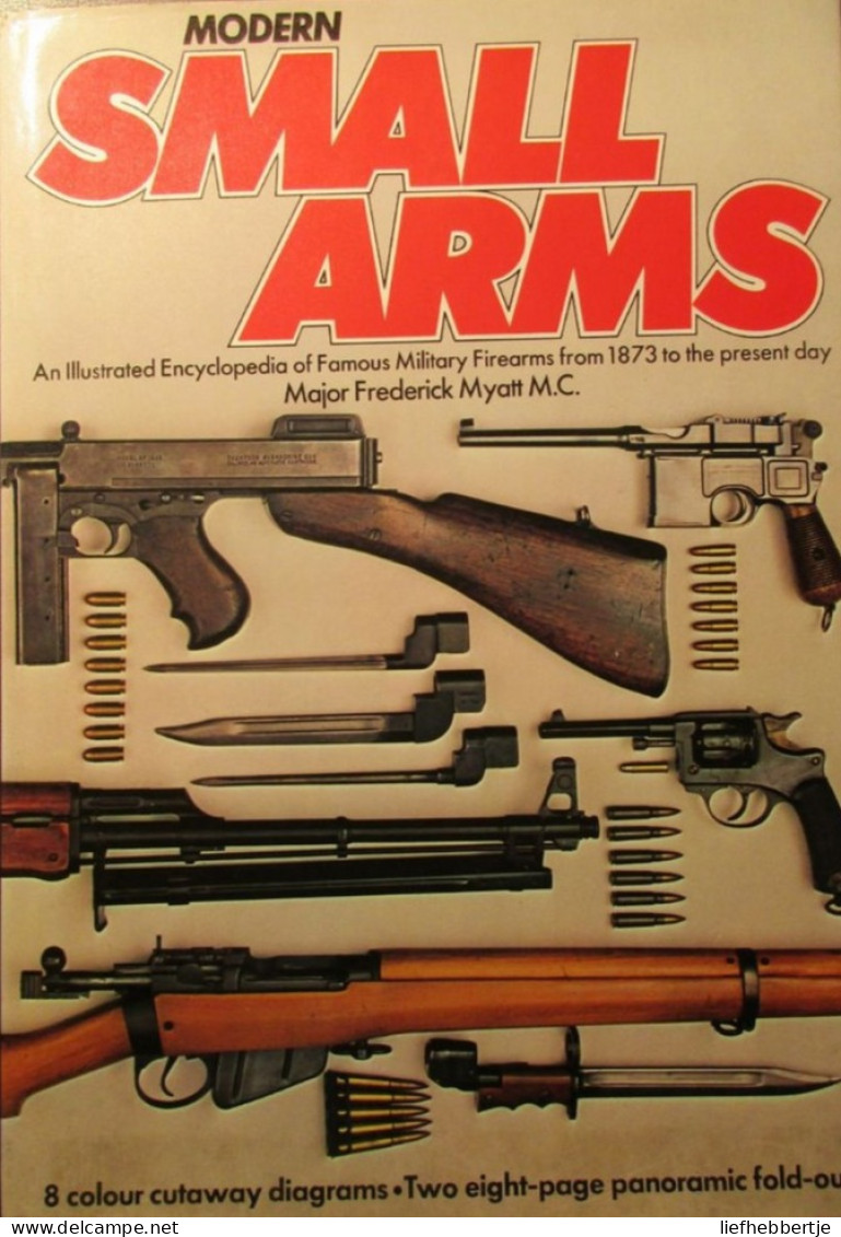 Modern Small Arms - Famous Military Firearms From 1873 To The Present Day - By Marjor F. Myatt - 1979 - Autres & Non Classés