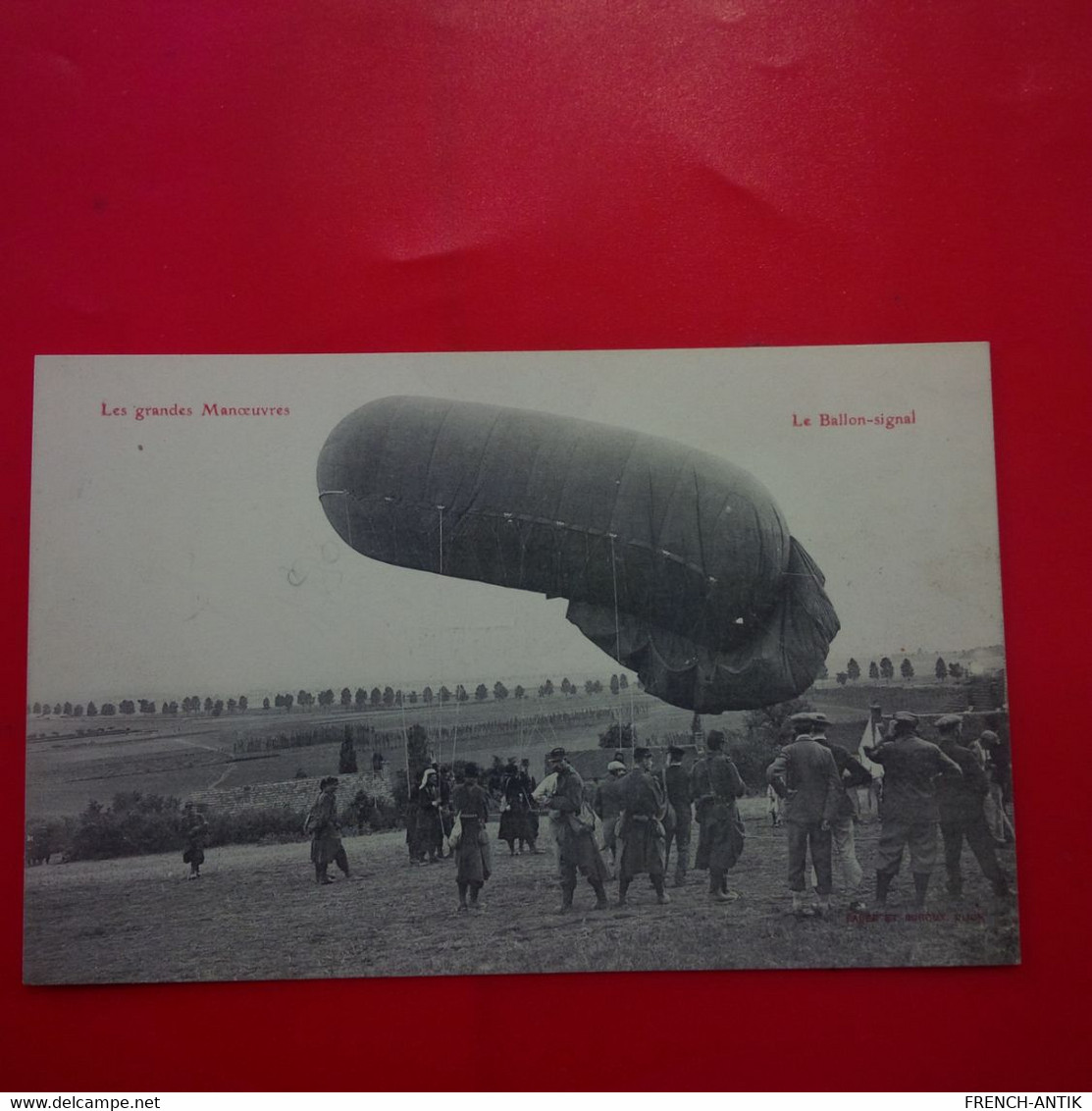 LES GRANDES MANOEUVRES LE BALLON SIGNAL PREPARATIFS DE DEPART - Zeppeline
