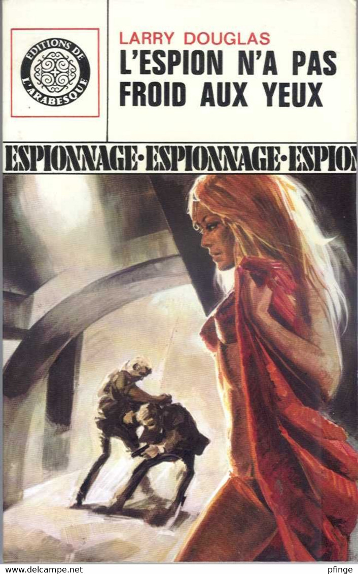 L'espion N'a Pas Froid Aux Yeux Par Larry Douglas   - L'arabesque Espionnage N°587 - Editions De L'Arabesque