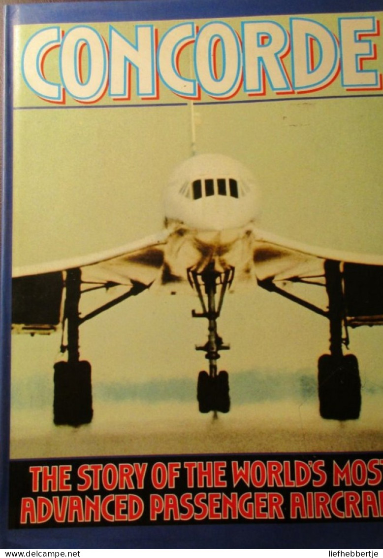 Concorde - The Story Of The World's Most Advanced Passernger Aircraft - Autres & Non Classés