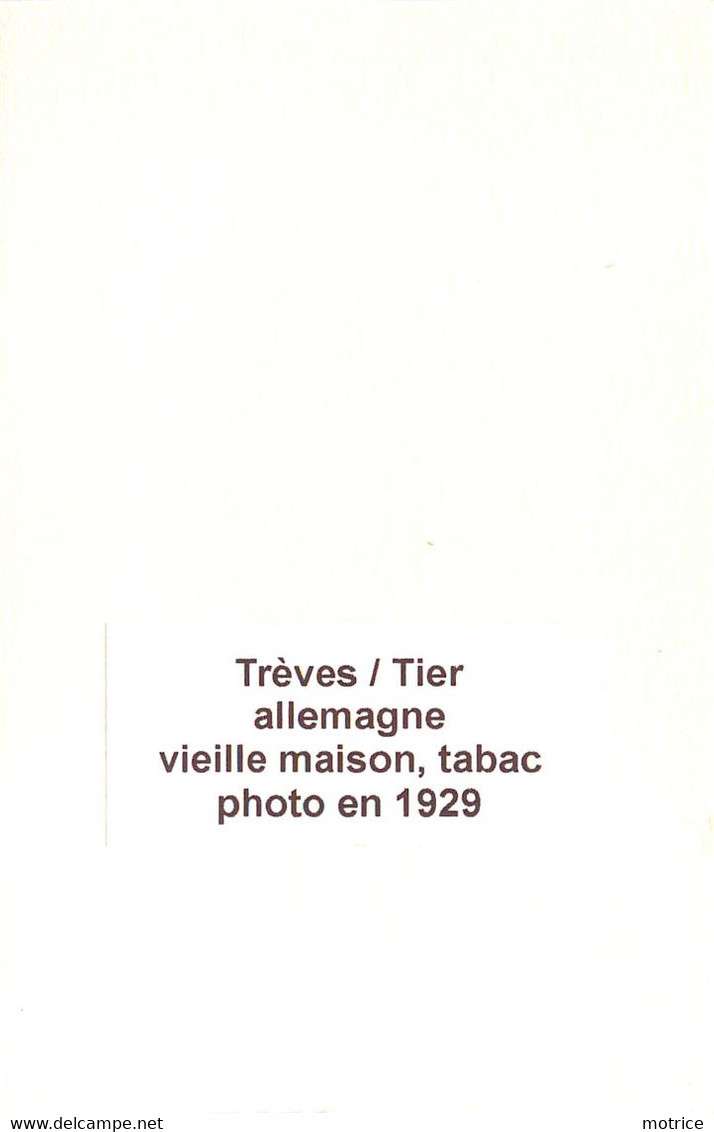 TRIER/Trèves (allemagne)  - Vieille Maison, Tabac  (photo En 1929, Format 9,7cm X 7,3cm) - Luoghi