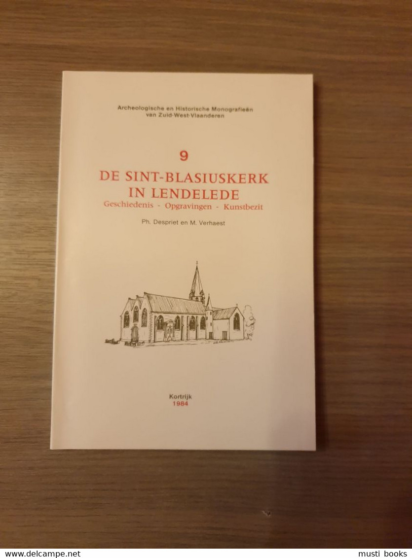 (LENDELEDE) De Sint-Blasiuskerk In Lendelede. Geschiedenis – Opgravingen – Kunstbezit. - Lendelede