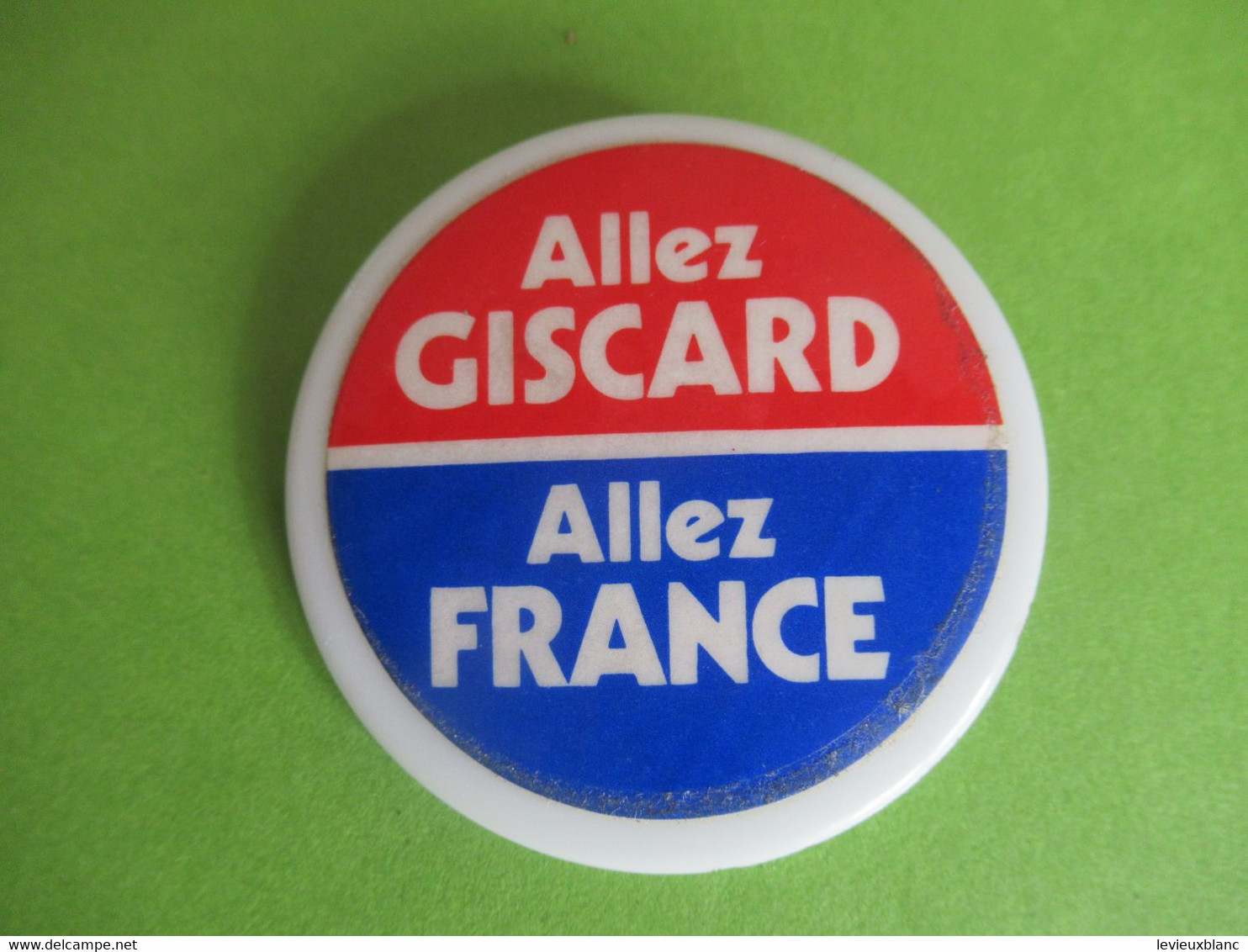 Badge/ Elections Présidentielles/Valery Giscard D'Estaing/ ALLEZ GISCARD/ ALLEZ FRANCE/ Visiomatic Paris/1974-81  ELEC35 - Autres & Non Classés