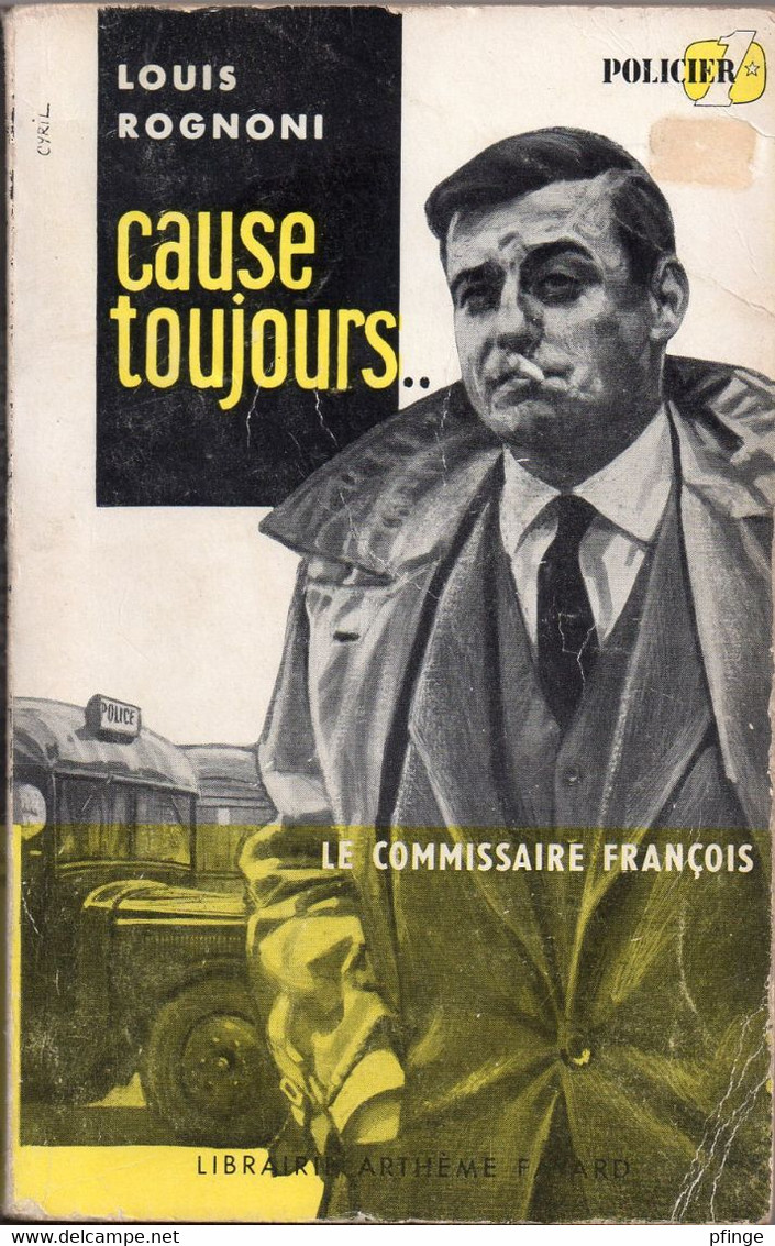 Cause Toujours Par Louis Rognoni - Collection Commissaire François N°1 - Arthème Fayard - Commissaire François