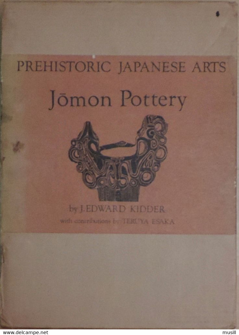 Prehistoric Japanes Art. Jomon Potery, By J. Edward Kidder, With Contributions By Teruya Esaka. - Autres & Non Classés