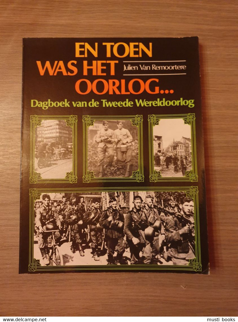 (1940-1944) En Toen Was Het Oorlog. Dagboek Van De Tweede Wereldoorlog. - Guerre 1939-45