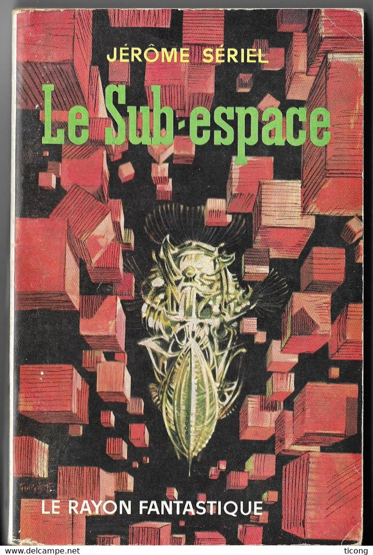 LE RAYON FANTASTIQUE - EDITION ORIGINALE 1961 DE JEROME SERIEL PSEUDO DE JACQUES VALLEE - PRIX JULES VERNE1961, A VOIR - Le Rayon Fantastique