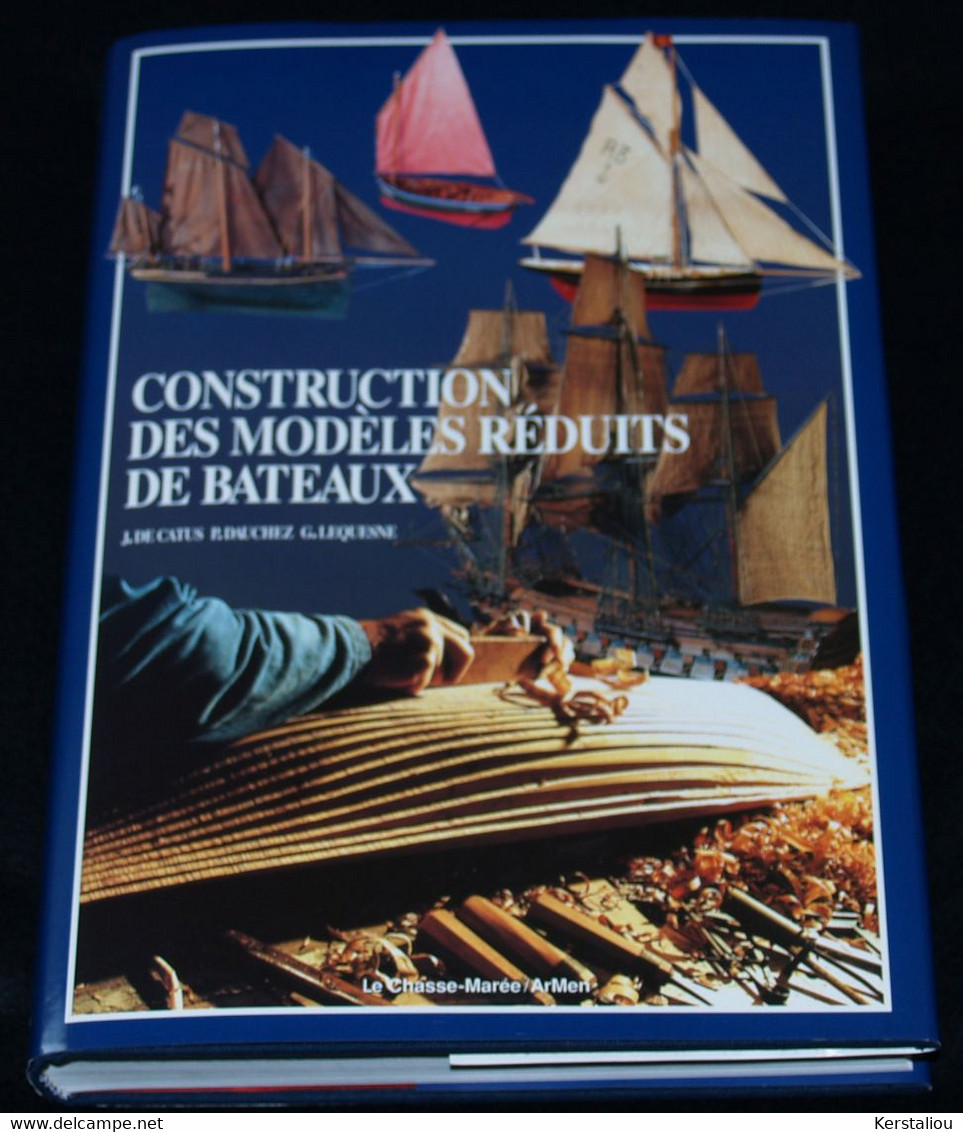 CONSTRUCTION MODELES REDUITS – J. De CATUS / P. DAUCHEZ / G. LEQUESNE – 1995 – Editions Le Chasse-Marée / Armen - Barche