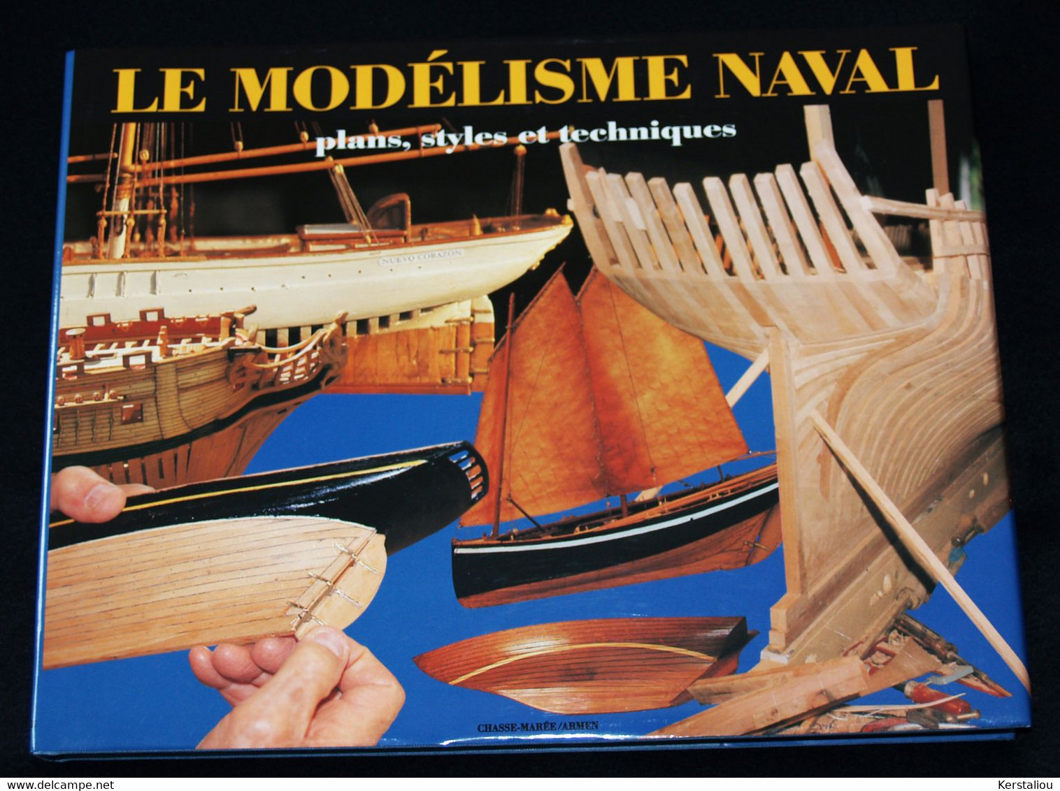 LE MODELISME NAVAL – Arthur Ollive & François Renault – 1995 – Editions Le Chasse-Marée / Armen - Boats