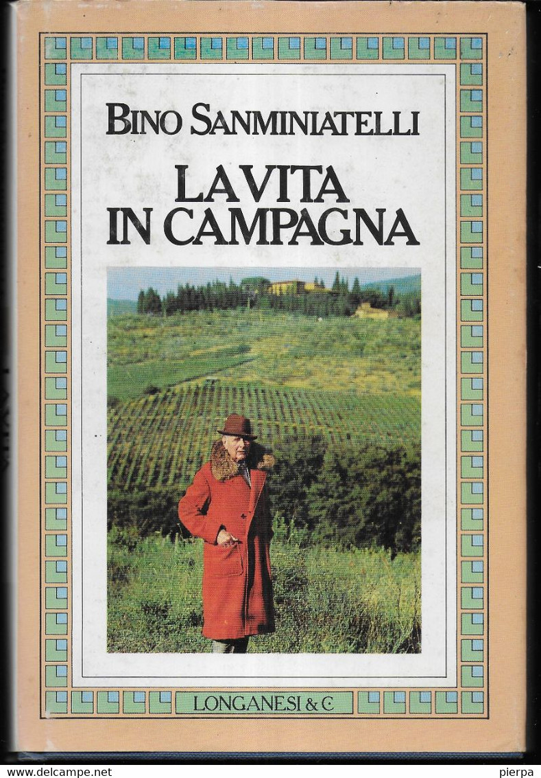 LA VITA IN CAMPAGNA - BINO SANMINIATELLI - EDIZIONE LONGANESI 1981 - PAG. 180 - FORMATO 14,50X21 - USATO COME NUOVO - Novelle, Racconti