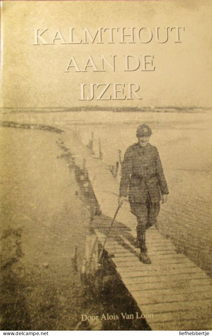 Kalmthout Aan De Ijzer - Door A. Van Loon - Westhoek Boezinge ...1996 - Ook Wulpen Pervijze ... - Guerre 1914-18