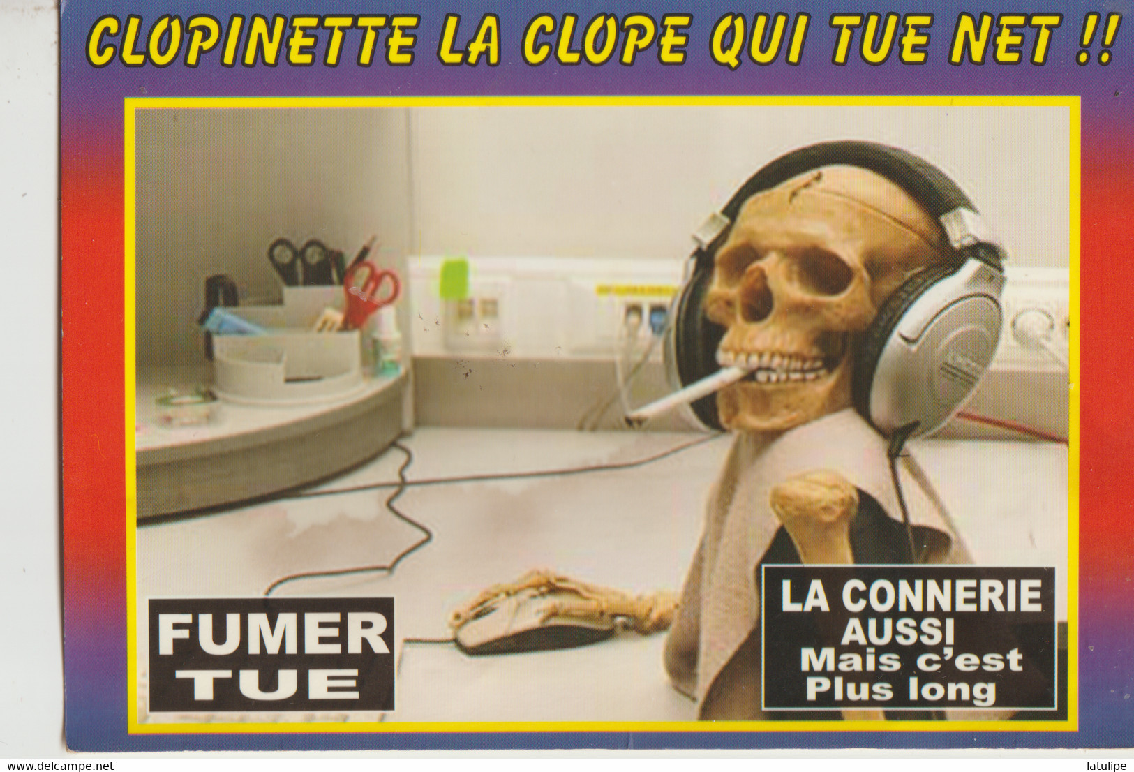 CLOPINETTE LA CLOPE QUI TUE NET !!  FUMER_TUE ...LA CONNERIE AUSSI (Mais C'est Plus Long ) - Documenti