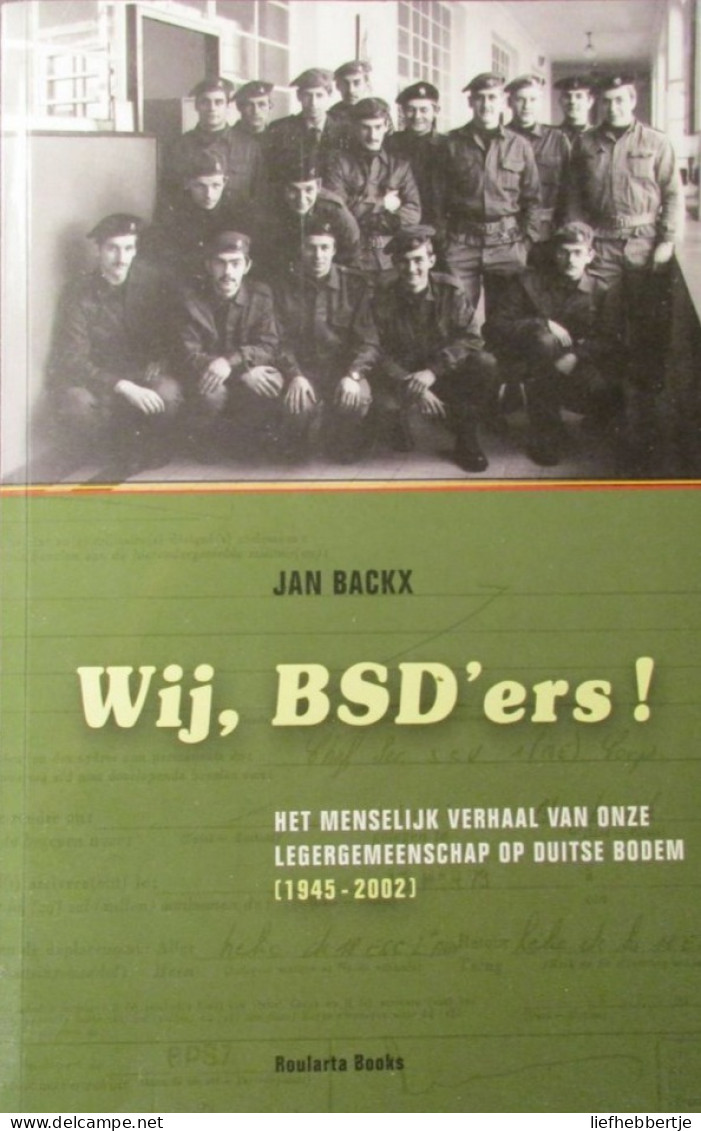 Wij, BSD 'ers - ... Legergemeenschap Op Duitse Bodem (1945-2002) - Leger Militairen Bezetting Bezettingsleger - Dutch