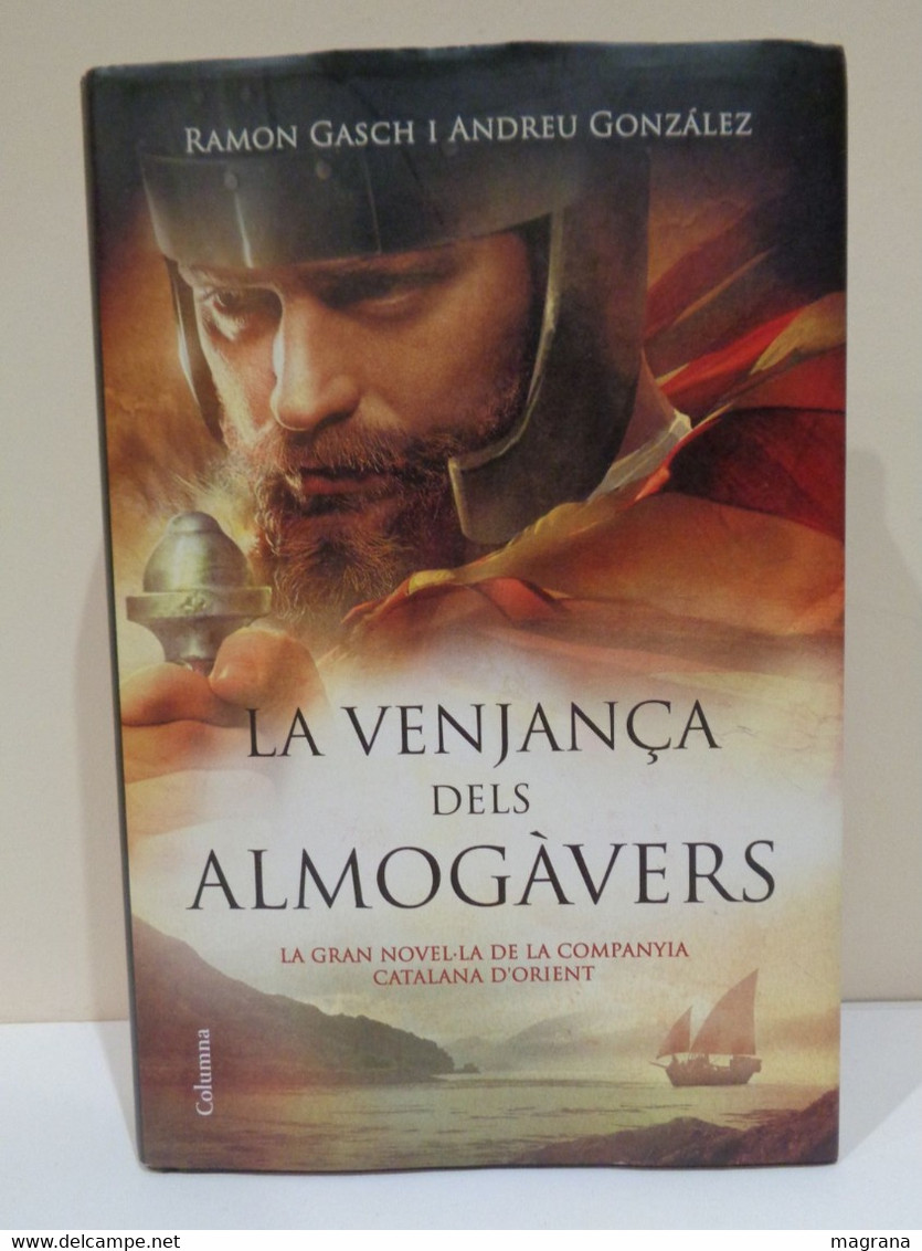 La Venjança Dels Almogàvers. La Gran Novel·la De La Companyia Catalana D'Orient. Ramon Gasch I Andreu González. 2015. - Romane