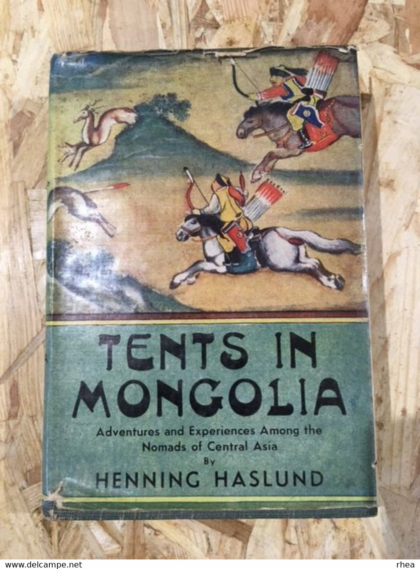 TENTS IN MONGOLIA - Rare Book Of Henning Haslund - Mongolie - Expedition - Asia