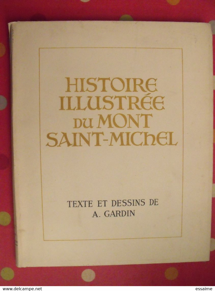 Histoire Illustrée Du Mont Saint-Michel. Texte Et Dessins De A; Gardin. édition Numérotée (128) + Dédicace. 1950 - Normandie