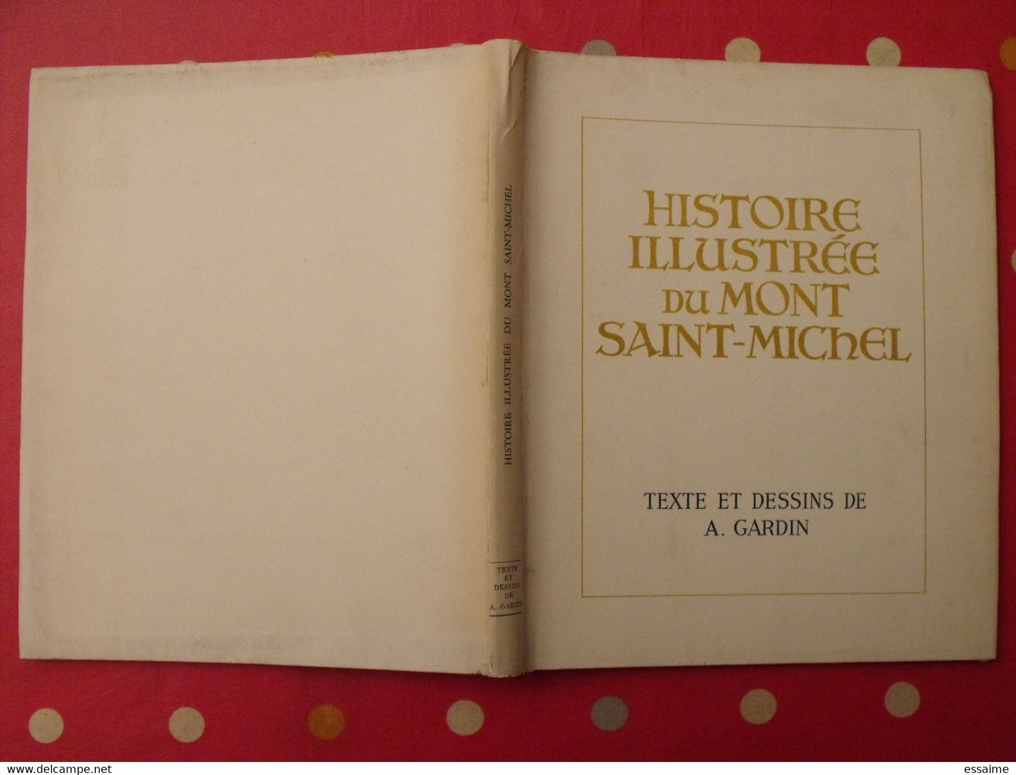 Histoire Illustrée Du Mont Saint-Michel. Texte Et Dessins De A; Gardin. édition Numérotée (128) + Dédicace. 1950 - Normandie