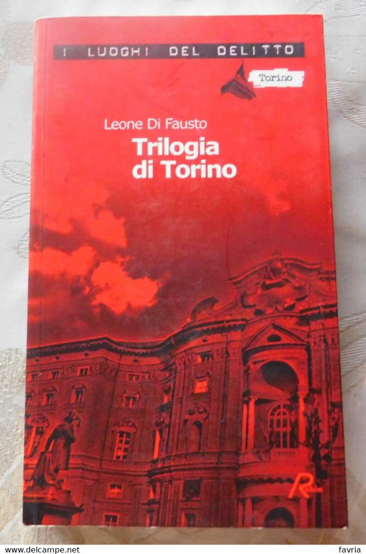 Trigologia Di Torino, I Luoghi Del Delitto # Leone Di Fausto #  Robin Editore,2011 # 395 Pag. # - A Identifier