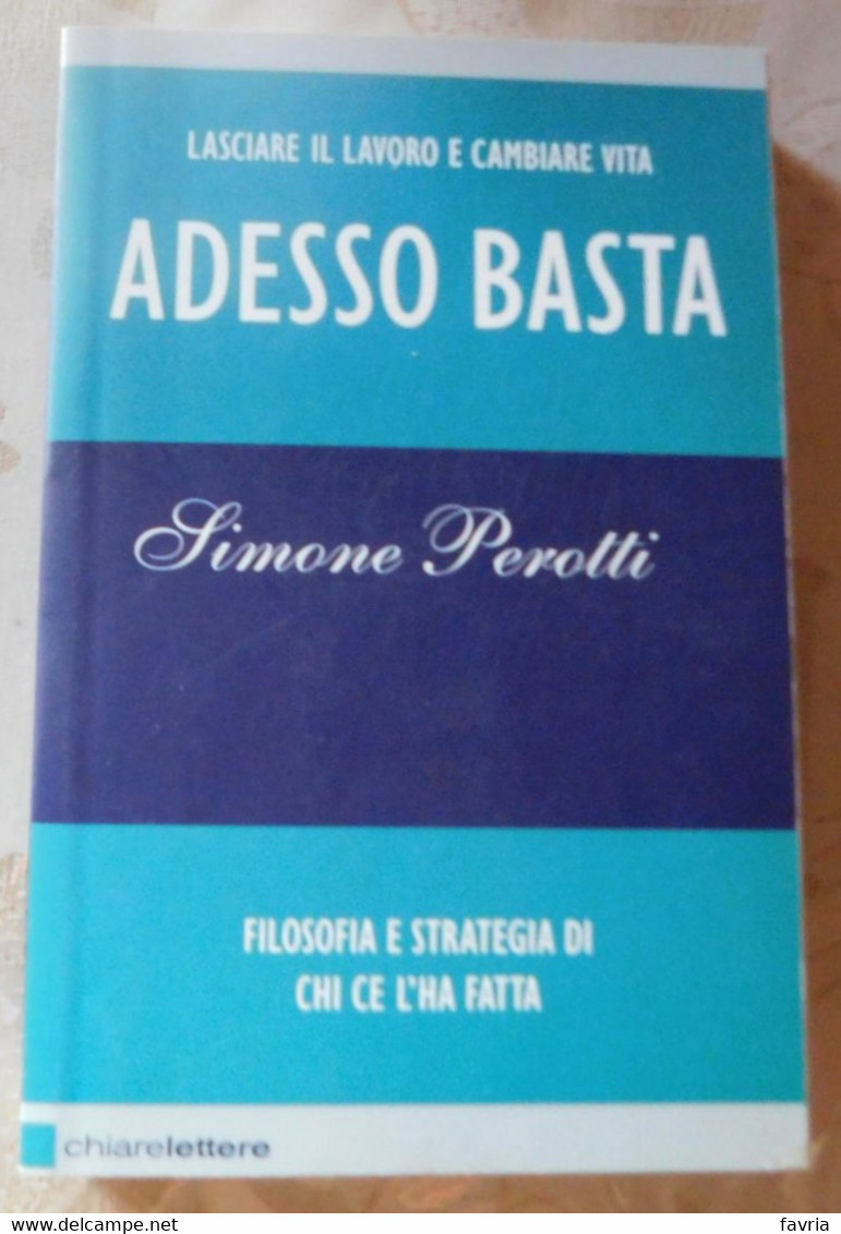 Adesso Basta  #Simone Perotti   # Chiarelettere , 2009 1^ Edizione   # 191 Pag. # - Da Identificare