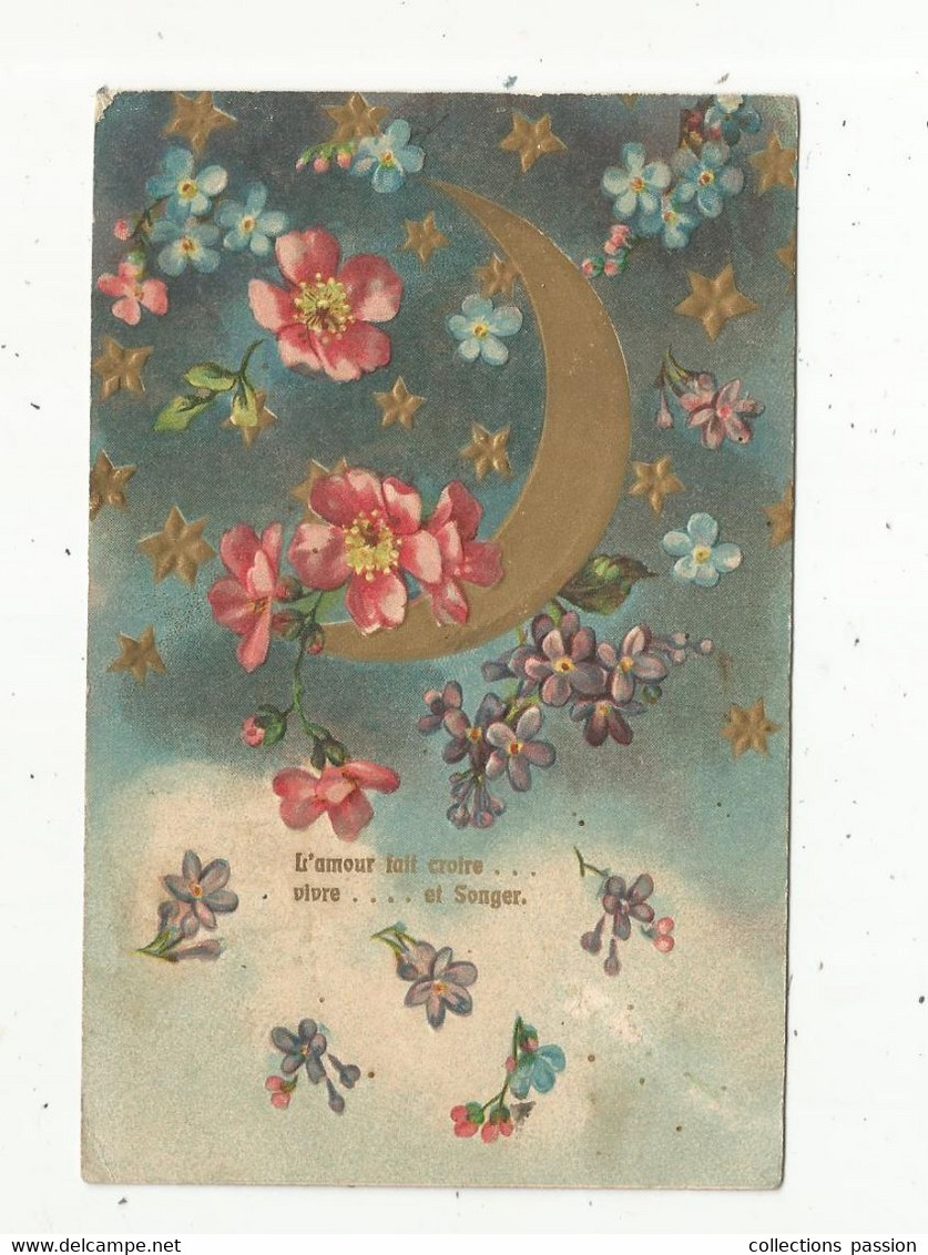 Cp , Fleurs , Gaufrée , Lune , L'amour Fait Croire...vivre...et Songer , Voyagée 1907 - Fleurs