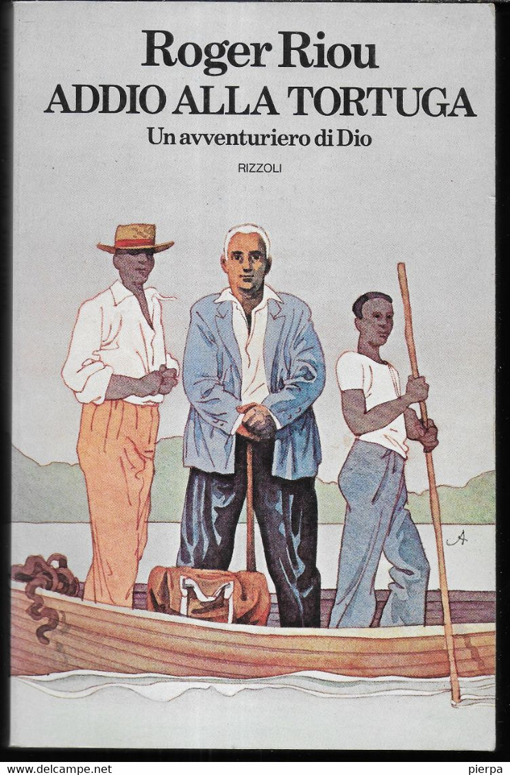 ADDIO ALLA TORTUGA - ROGER RIOU - EDIZIONE RIZZOLI 1975 - PAG. 304 - FORMATO 14X22 - USATO COME NUOVO - Novelle, Racconti