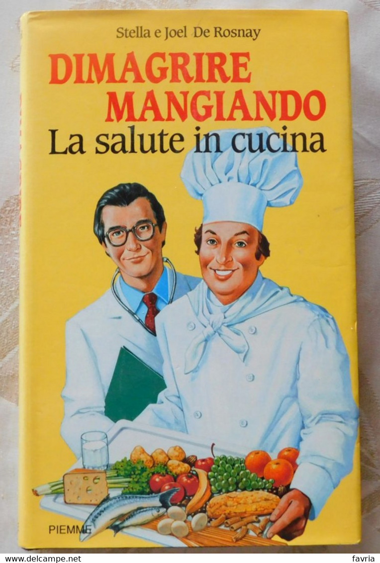 Dimagrire Mangiando, La Salute In Cucina  # Stella E Joel De Rosnay # Piemme1990 # 207  Pagine - 1^ Edizione - Da Identificare