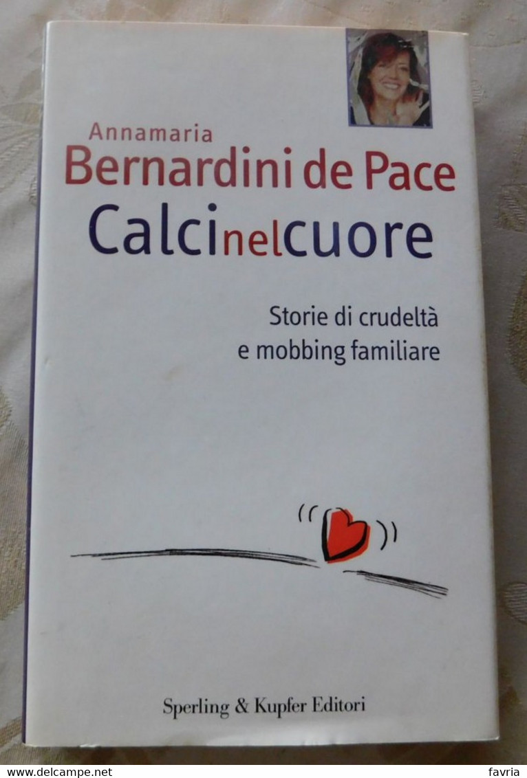 Calci Nel Cuore # Bernardini De Pace # Sperling & Kupfer  2004 #  203 Pagine, Copertina Rigida - To Identify