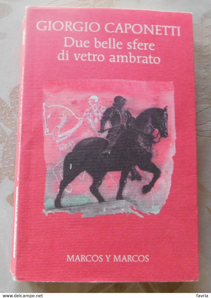 Due Belle Sfere Di Vetro Ambrato  # Giorgio Caponetti # Marcos Y Marcos 2013 #  255 Pagine, - Da Identificare