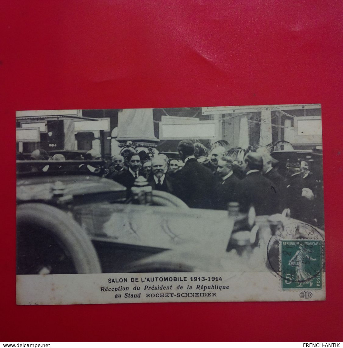 SALON DE L AUTOMOBILE 1913 1914 RECEPTION DU PRESIDENT DE LA REPUBLIQUE POINCARE AU STAND ROCHET SCHNEIDER - Evènements