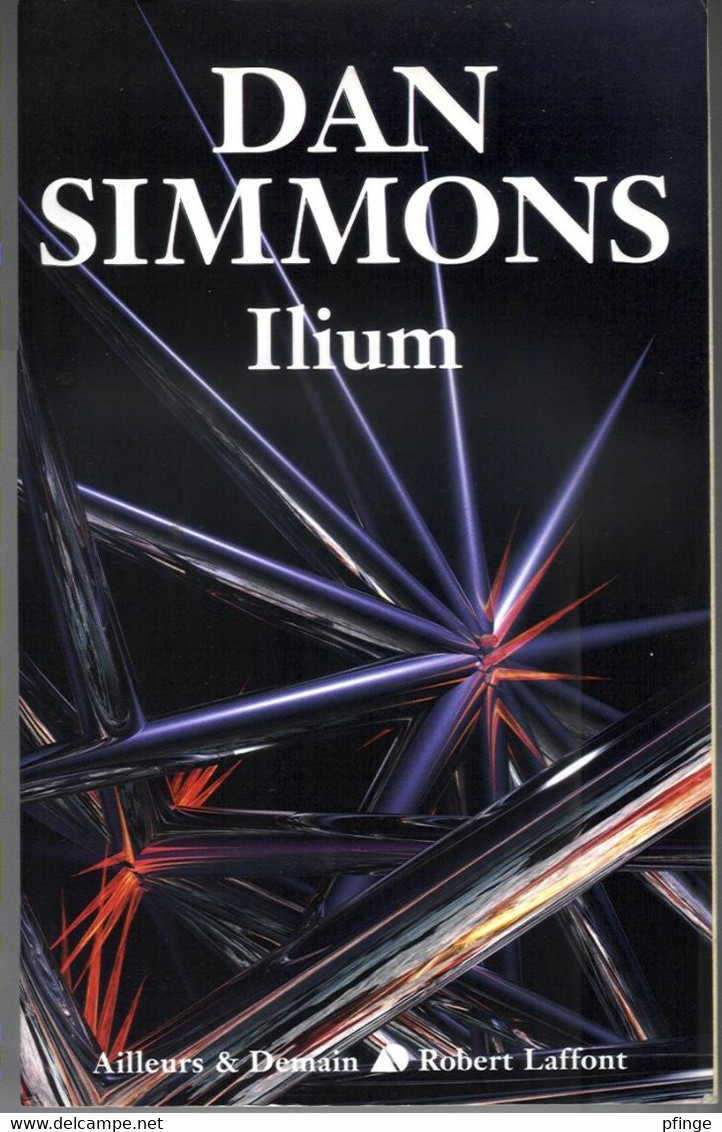 Ilium Par Dan Simmons éd.2004 -612p. - Robert Laffont