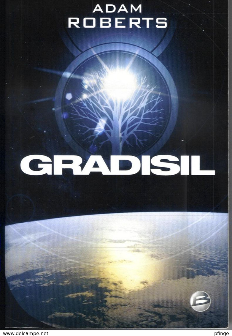 Gradisil Par Adam Roberts - Editions Bragelonne - 2008 - 570p - Bragelonne