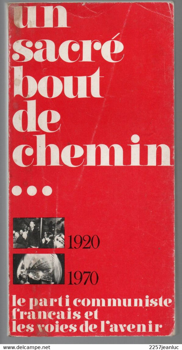 Un Sacré Bout De Chemin 1920-1970 Le Parti Communiste Francais Editions 1970 - Historia