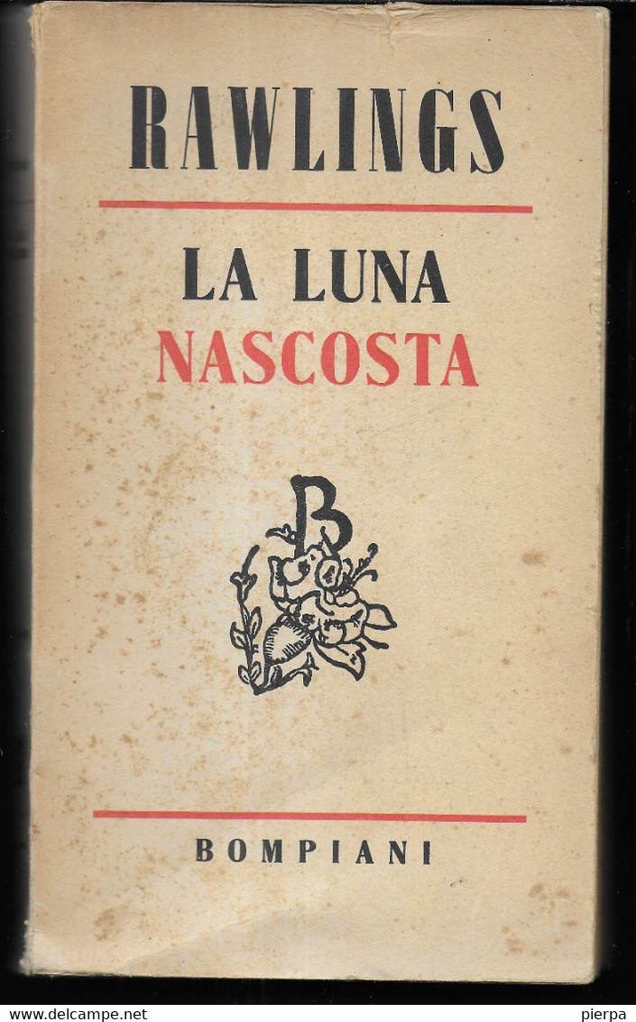 LA LUNA NASCOSTA - RAWLINGS - EDIZIONE BOMPIANI 1948 - PAG 348 - FORMATO 12 X 21,50 - USATO BUON STATO - Novelle, Racconti