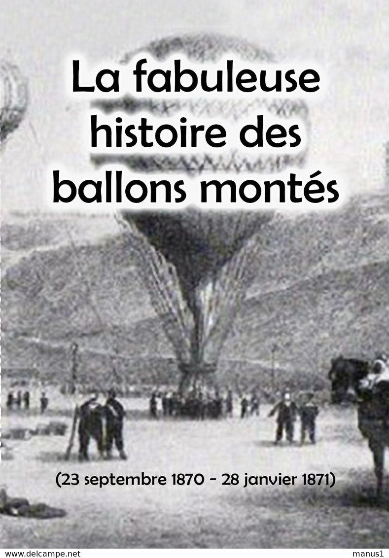 "La Fabuleuse Histoire Des Ballons Montés" - Guerre De 1870-71 Contre Les Prussiens - Altri & Non Classificati