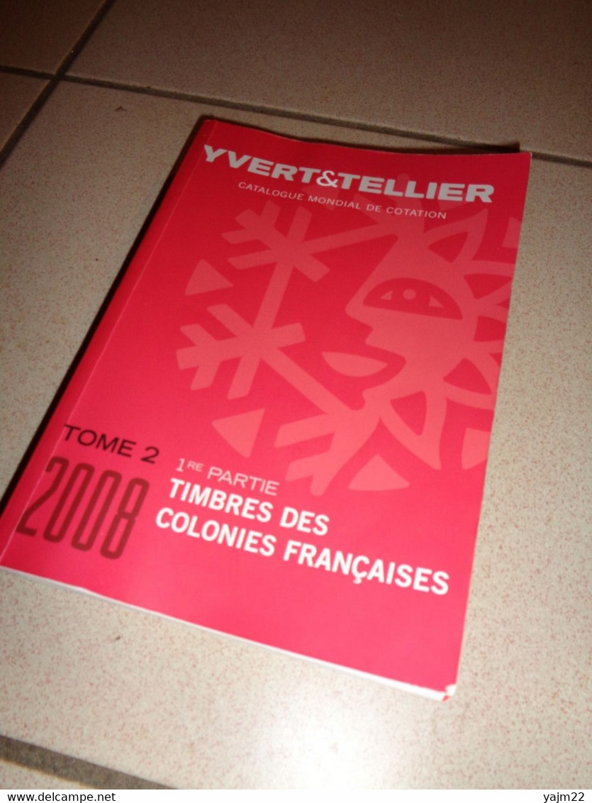 Catalogue Yvert Et Tellier - Timbres Des Colonies Française (en Couleur) - 2008 - France