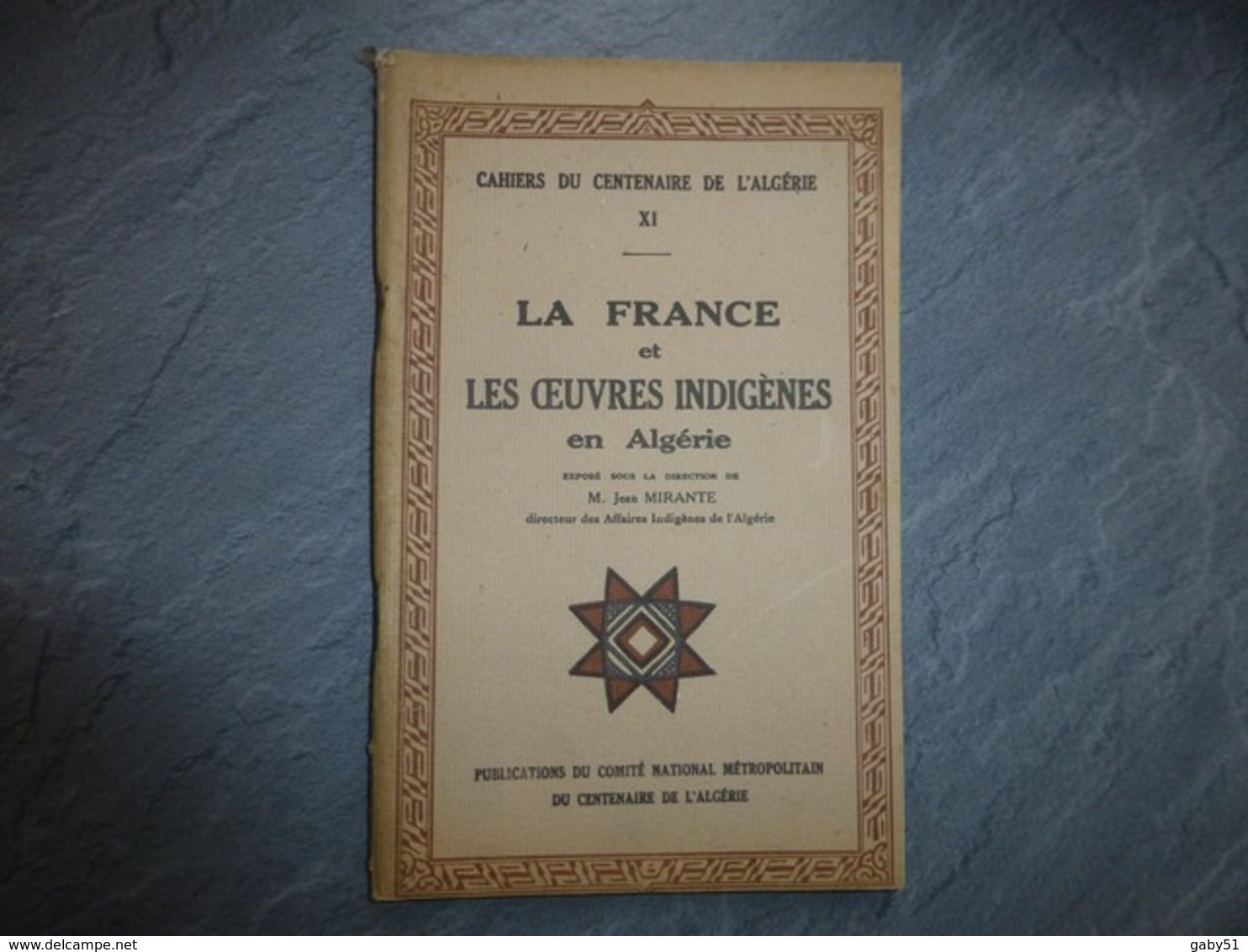 Centenaire Algérie, La France Et Les Oeuvres Indigènes En Algérie, J. Mirante, 1930 ; L05 - 1901-1940