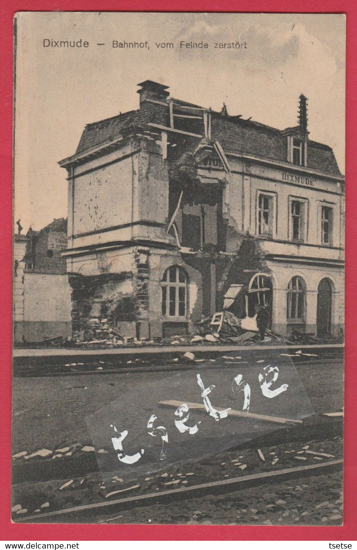 Diksmuide ... Oorlog 14-18 - Bahnhof , Vom Feinde Zerstört - Duitse Postkaart - Feldpost 1916 ( Verso Zien ) - Diksmuide