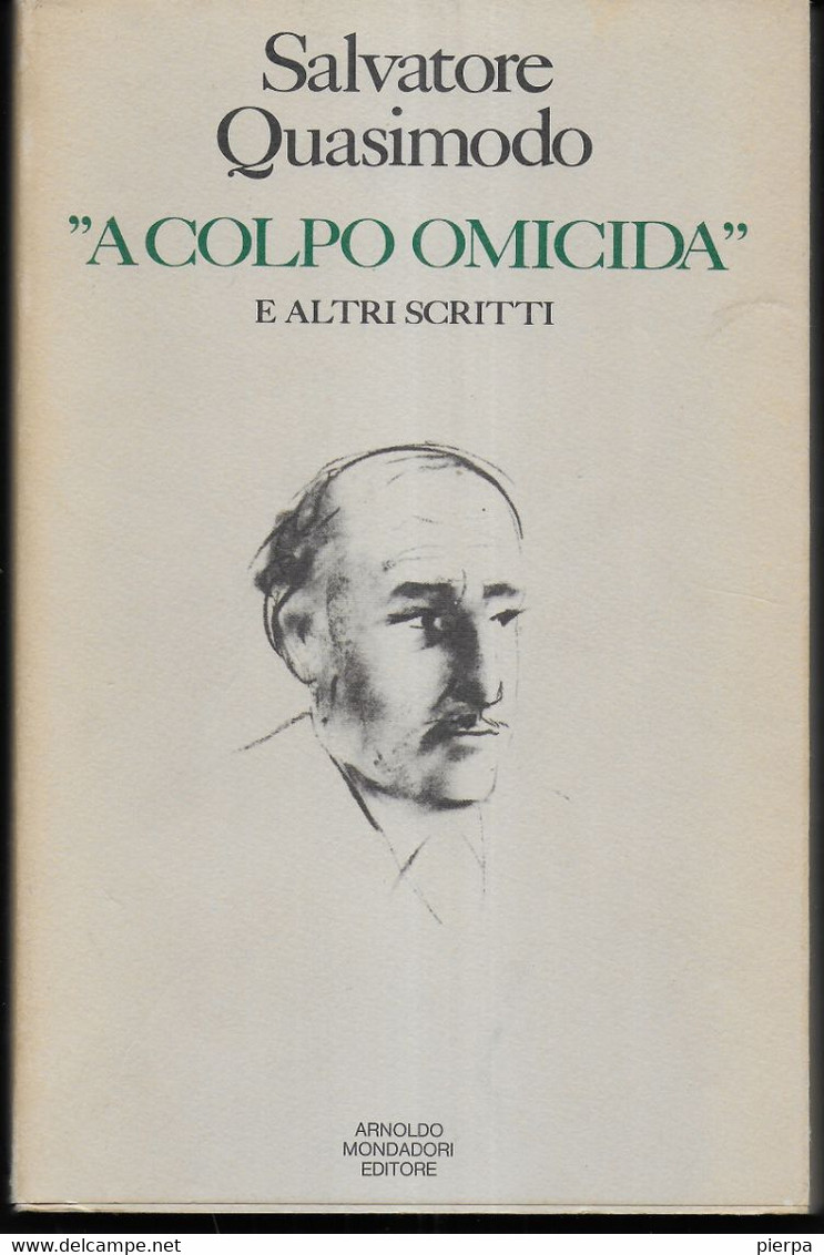 SALVATORE QUASIMODO - A COLPO OMICIDA - ARNOLDO MONDADORI EDITORE - PAG. 221 - FORMATO 13X20 - USATO COME NUOVO - Berühmte Autoren