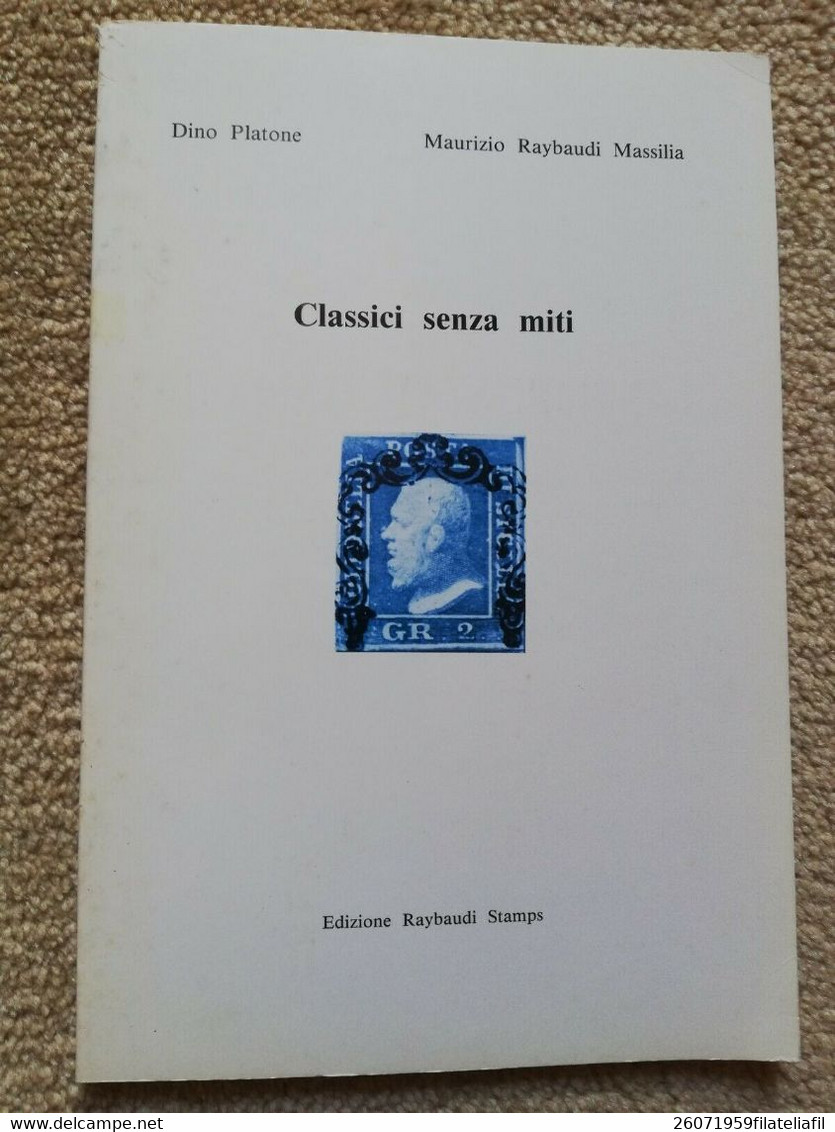 CLASSICI SENZA MITI DI D. PLATONE E M. RAYBAUDI MASSILIA EDITORE RAYBAUDI STAMPS - Philatélie Et Histoire Postale