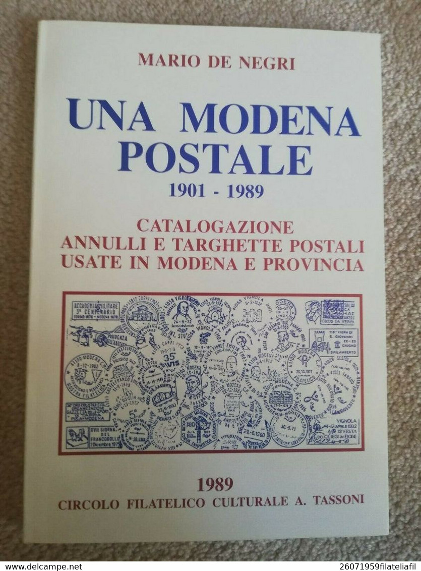 UNA MODENA POSTALE 1901-1989 CATALOGAZIONE ANNULLI E TARGHETTE DI DE NEGRI MARIO - Filatelia E Storia Postale