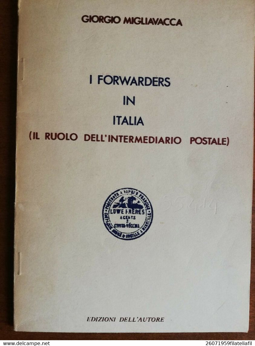 I FORWARDERS IN ITALIA (IL RUOLO DELL'INTERMEDIARIO POSTALE) DI MIGLIAVACCA GIORGIO - Filatelia E Storia Postale